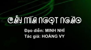 Tiểu phẩm cây mía ngọt ngào